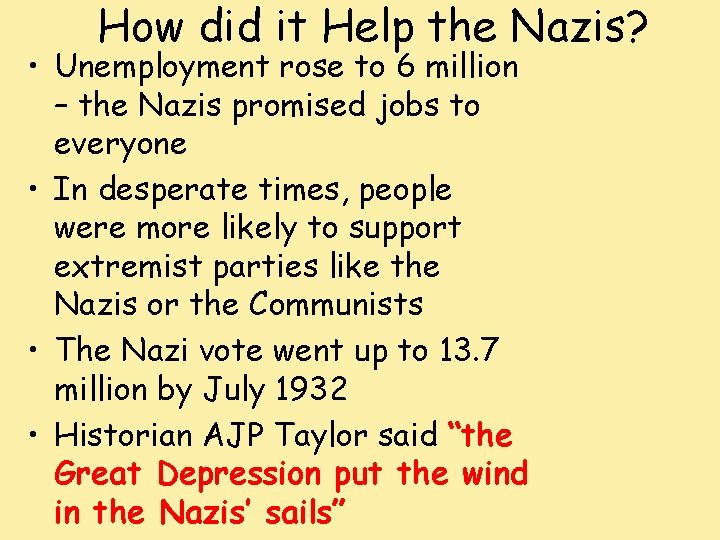 How did it Help the Nazis? • Unemployment rose to 6 million – the