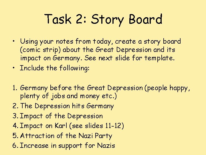 Task 2: Story Board • Using your notes from today, create a story board