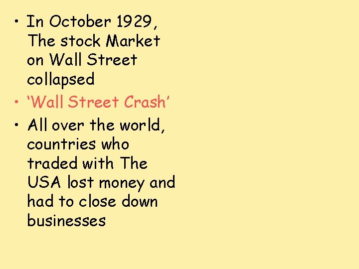  • In October 1929, The stock Market on Wall Street collapsed • ‘Wall