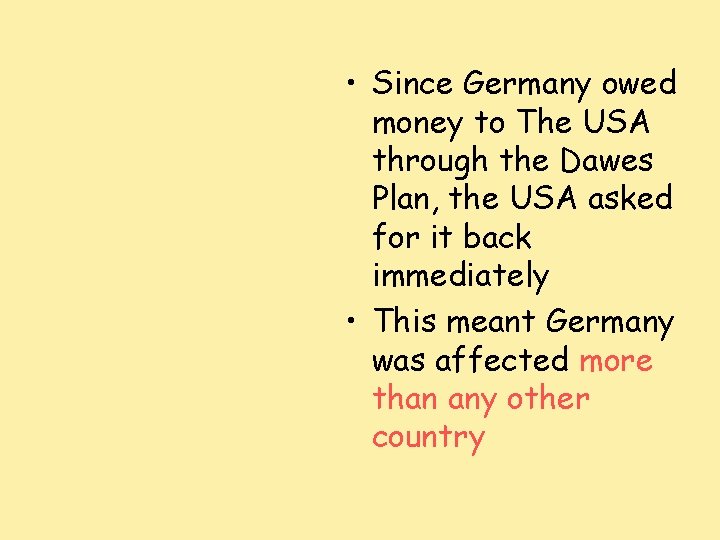  • Since Germany owed money to The USA through the Dawes Plan, the