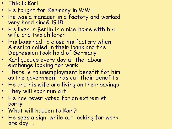  • This is Karl • He fought for Germany in WWI • He