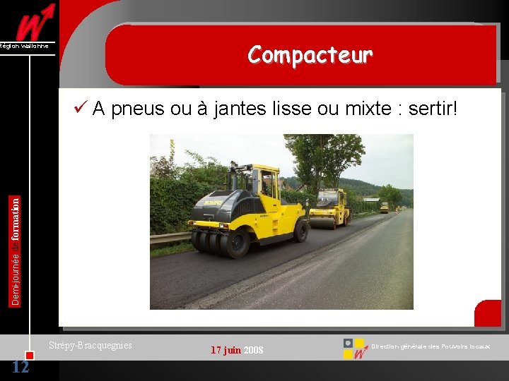 Compacteur Région wallonne Demi-journée de formation ü A pneus ou à jantes lisse ou