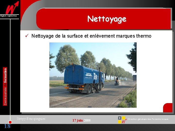 Nettoyage Région wallonne Demi-journée de formation ü Nettoyage de la surface et enlèvement marques