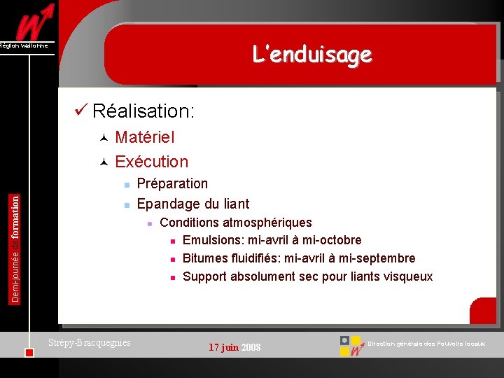 L’enduisage Région wallonne ü Réalisation: Matériel © Exécution © Demi-journée de formation n n