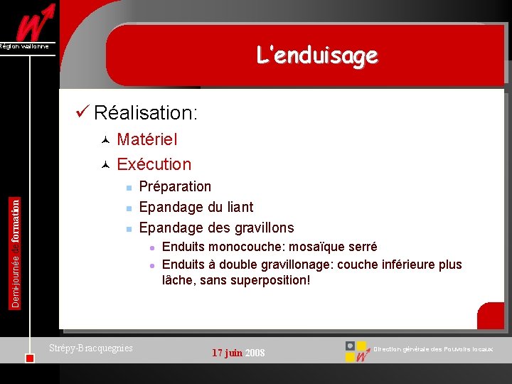 L’enduisage Région wallonne ü Réalisation: Matériel © Exécution © Demi-journée de formation n Préparation