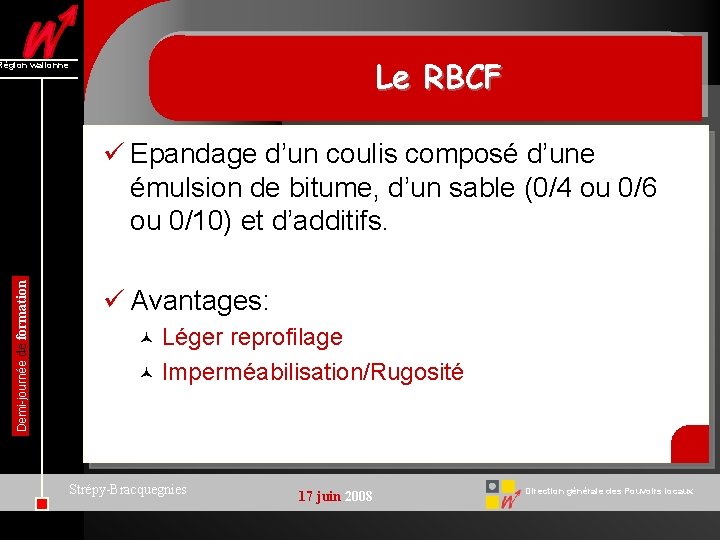 Le RBCF Région wallonne Demi-journée de formation ü Epandage d’un coulis composé d’une émulsion