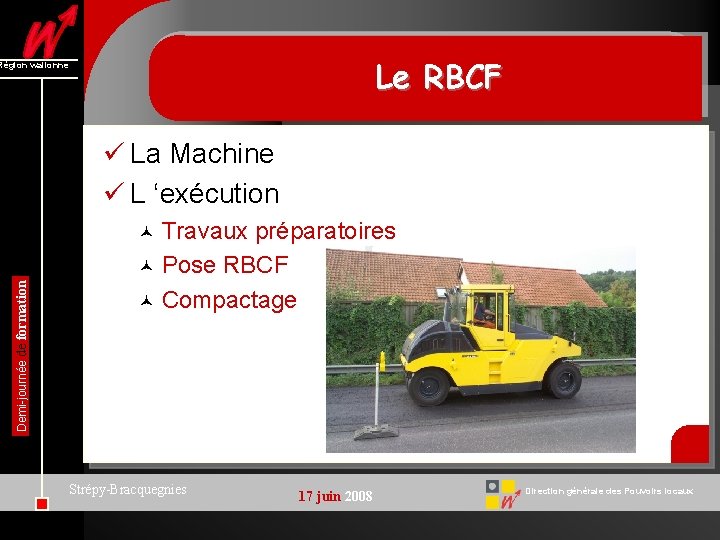 Le RBCF Région wallonne ü La Machine ü L ‘exécution Travaux préparatoires © Pose