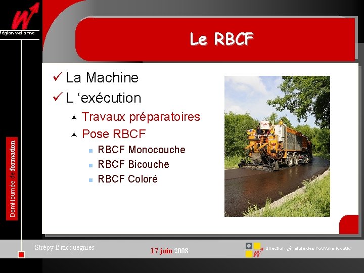 Le RBCF Région wallonne ü La Machine ü L ‘exécution Travaux préparatoires © Pose