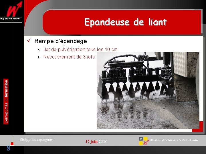 Epandeuse de liant Région wallonne ü Rampe d’épandage Jet de pulvérisation tous les 10