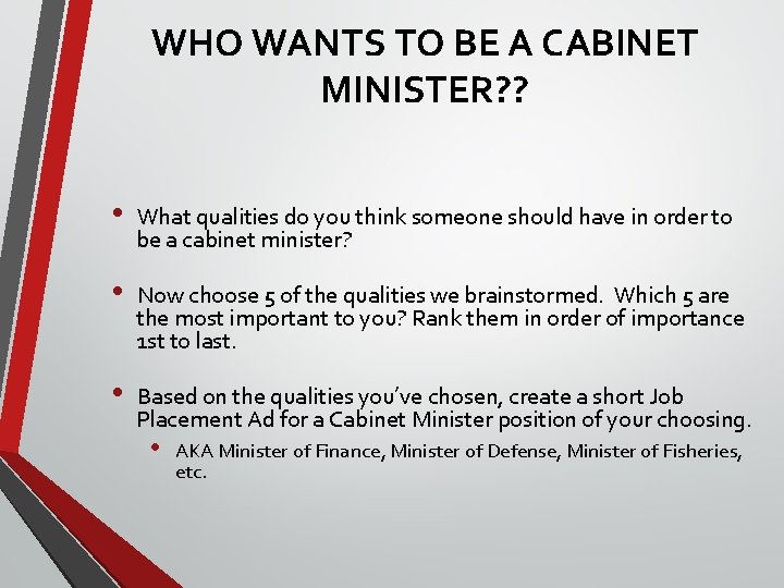 WHO WANTS TO BE A CABINET MINISTER? ? • What qualities do you think WHO WANTS TO BE A CABINET MINISTER? ? • What qualities do you think