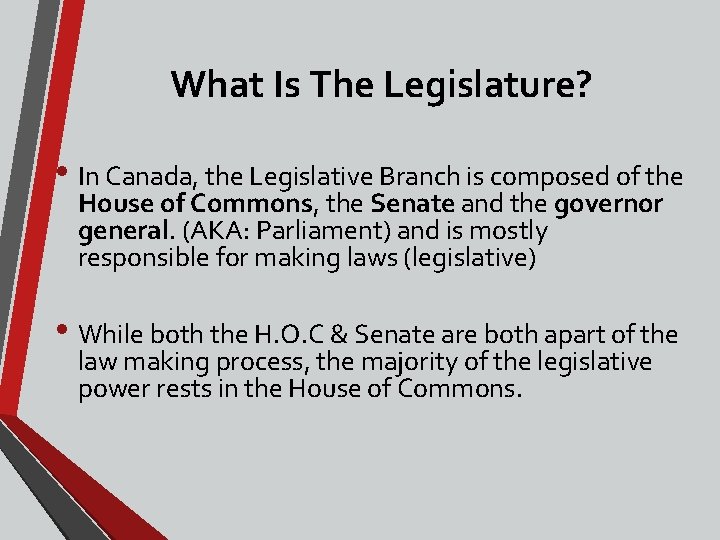 What Is The Legislature? • In Canada, the Legislative Branch is composed of the What Is The Legislature? • In Canada, the Legislative Branch is composed of the