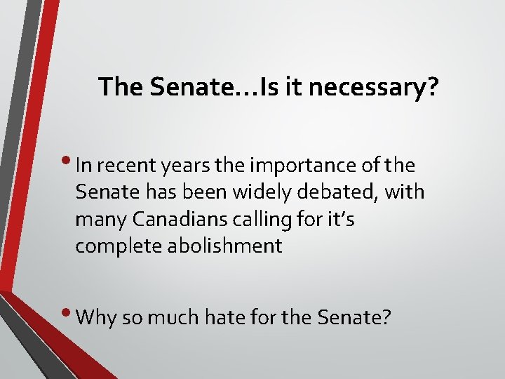 The Senate…Is it necessary? • In recent years the importance of the Senate has The Senate…Is it necessary? • In recent years the importance of the Senate has
