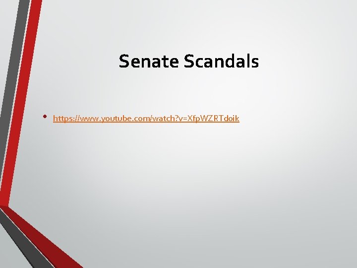 Senate Scandals • https: //www. youtube. com/watch? v=Xfp. WZRTd 0 ik Senate Scandals • https: //www. youtube. com/watch? v=Xfp. WZRTd 0 ik