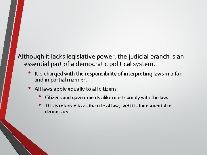 Although it lacks legislative power, the judicial branch is an essential part of a Although it lacks legislative power, the judicial branch is an essential part of a