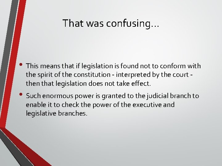 That was confusing… • This means that if legislation is found not to conform That was confusing… • This means that if legislation is found not to conform