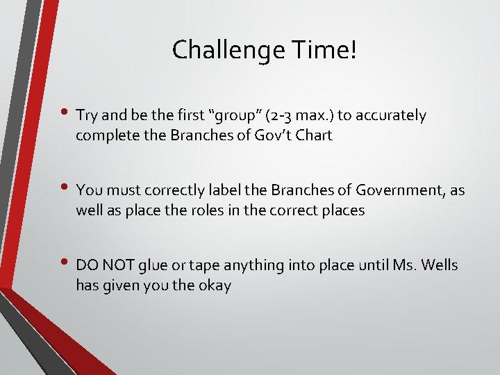 Challenge Time! • Try and be the first “group” (2 -3 max. ) to Challenge Time! • Try and be the first “group” (2 -3 max. ) to