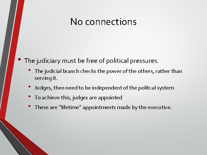 No connections • The judiciary must be free of political pressures. • The judicial No connections • The judiciary must be free of political pressures. • The judicial