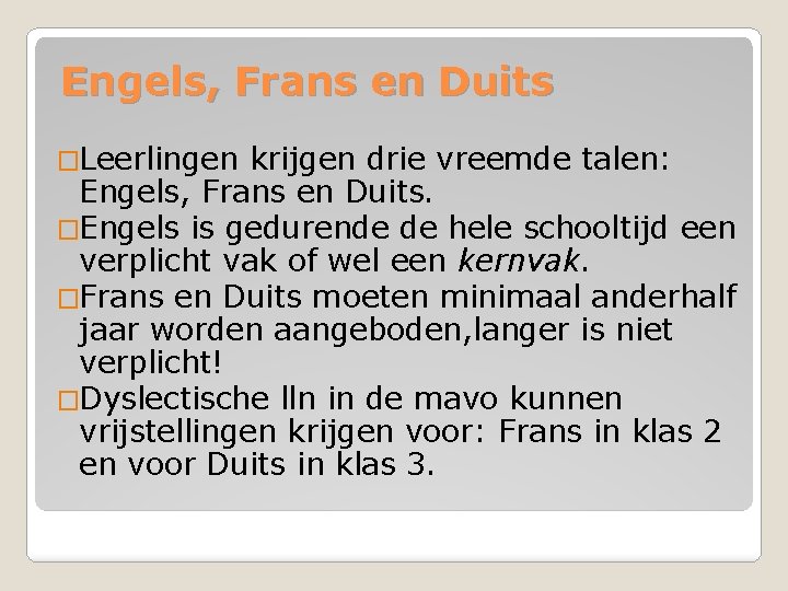 Engels, Frans en Duits �Leerlingen krijgen drie vreemde talen: Engels, Frans en Duits. �Engels