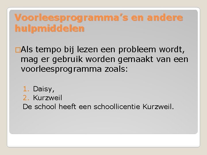 Voorleesprogramma’s en andere hulpmiddelen �Als tempo bij lezen een probleem wordt, mag er gebruik