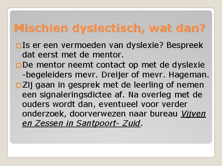 Mischien dyslectisch, wat dan? �Is er een vermoeden van dyslexie? Bespreek dat eerst met