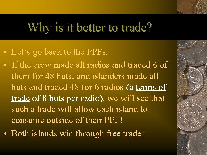 Why is it better to trade? • Let’s go back to the PPFs. •