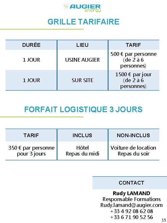 GRILLE TARIFAIRE DURÉE 1 JOUR LIEU TARIF USINE AUGIER 500 € par personne (de