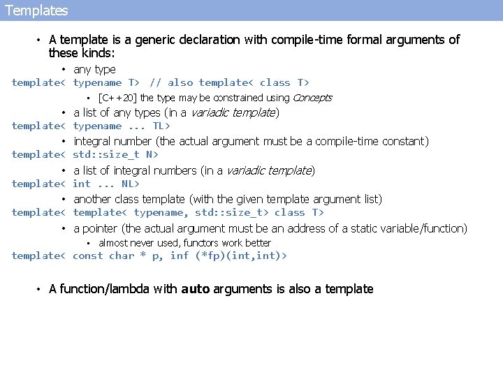 Templates • A template is a generic declaration with compile-time formal arguments of these