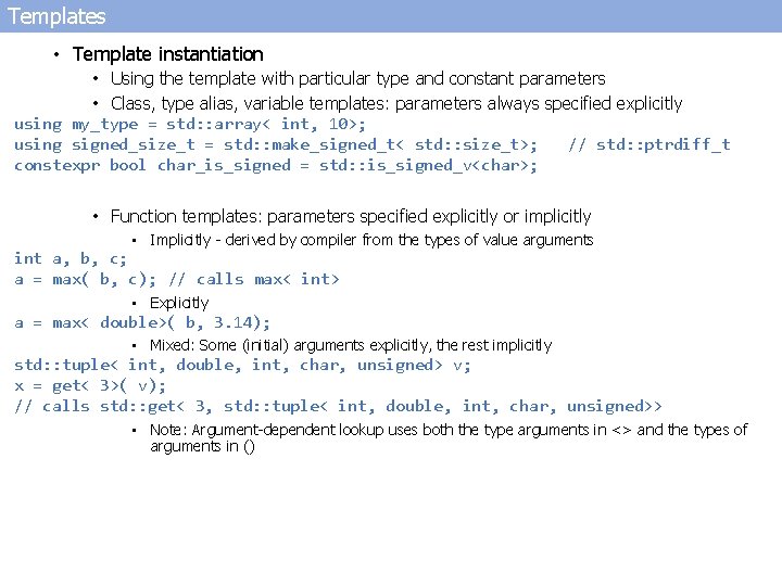 Templates • Template instantiation • Using the template with particular type and constant parameters