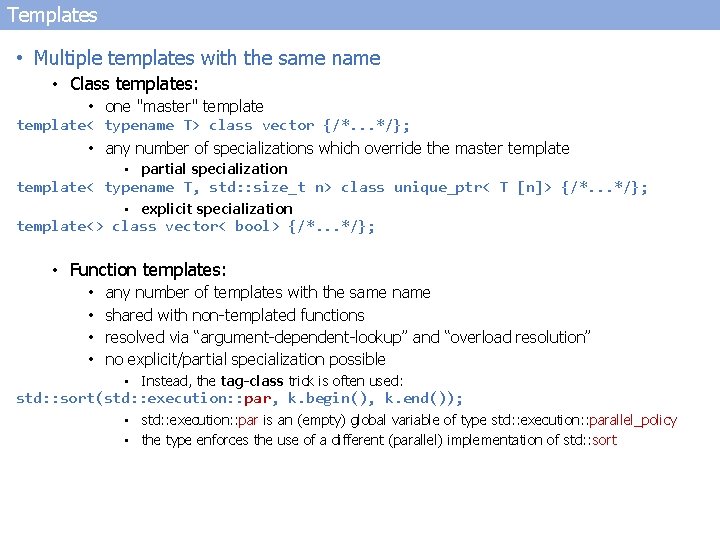 Templates • Multiple templates with the same name • Class templates: • one "master"