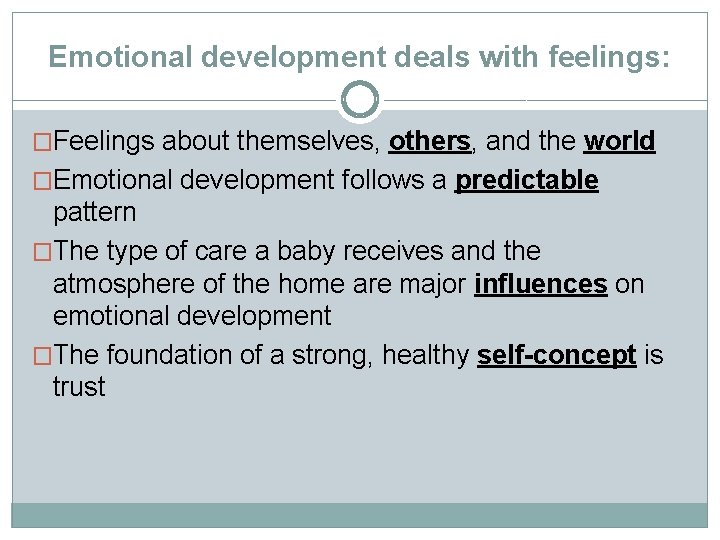 Emotional development deals with feelings: �Feelings about themselves, others, and the world �Emotional development