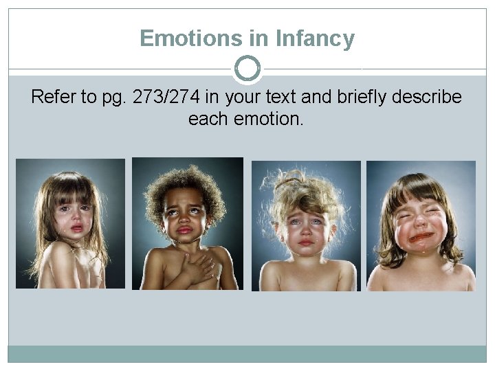 Emotions in Infancy Refer to pg. 273/274 in your text and briefly describe each