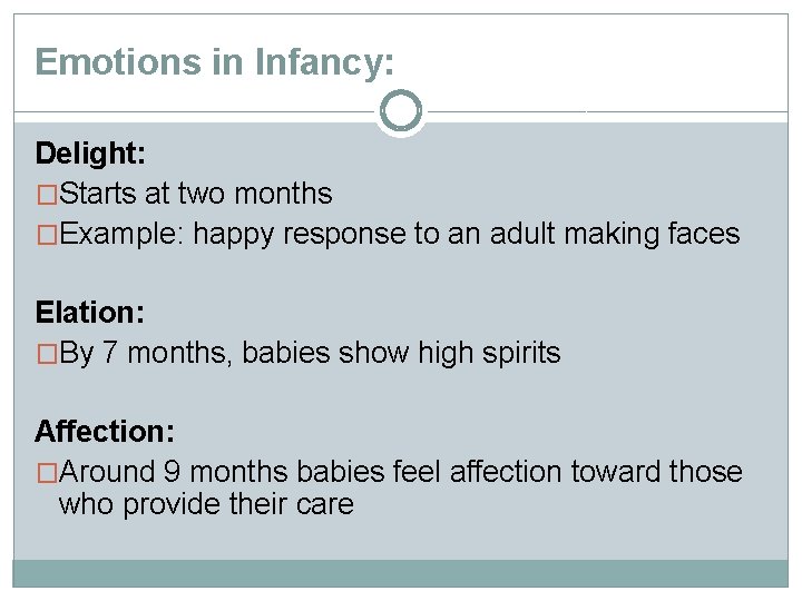 Emotions in Infancy: Delight: �Starts at two months �Example: happy response to an adult