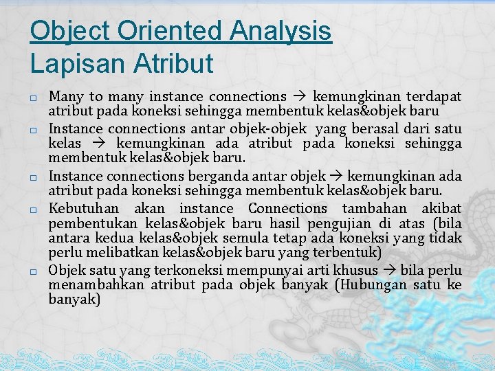 Object Oriented Analysis Lapisan Atribut � � � Many to many instance connections kemungkinan