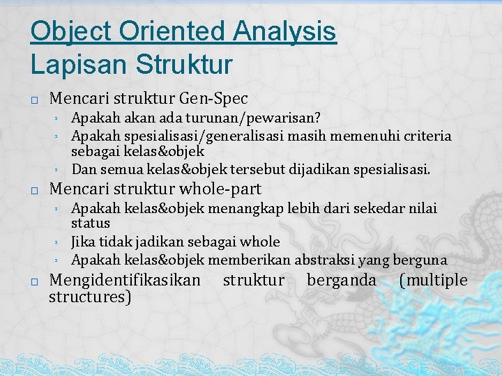 Object Oriented Analysis Lapisan Struktur � Mencari struktur Gen-Spec ³ ³ ³ � Mencari