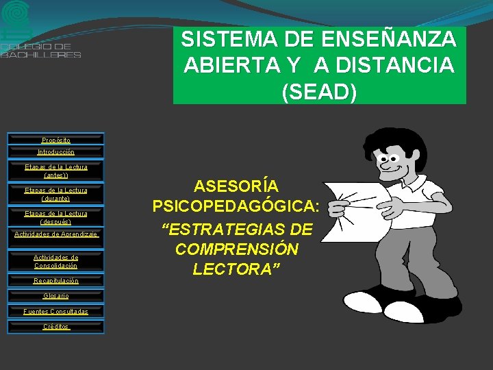 SISTEMA DE ENSEÑANZA ABIERTA Y A DISTANCIA (SEAD) Propósito Introducción Etapas de la Lectura