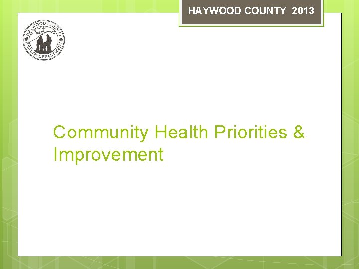 HAYWOOD COUNTY 2013 Community Health Priorities & Improvement 