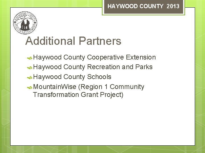 HAYWOOD COUNTY 2013 Additional Partners Haywood County Cooperative Extension Haywood County Recreation and Parks