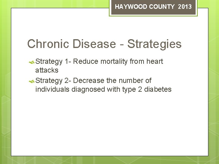 HAYWOOD COUNTY 2013 Chronic Disease - Strategies Strategy 1 - Reduce mortality from heart