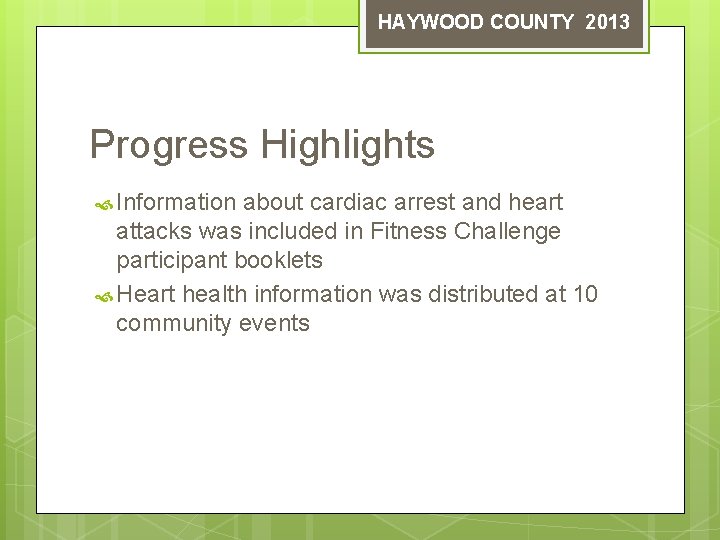 HAYWOOD COUNTY 2013 Progress Highlights Information about cardiac arrest and heart attacks was included