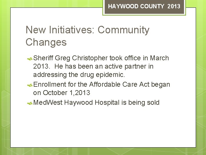 HAYWOOD COUNTY 2013 New Initiatives: Community Changes Sheriff Greg Christopher took office in March