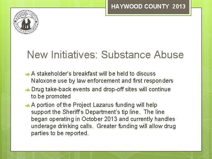 HAYWOOD COUNTY 2013 New Initiatives: Substance Abuse A stakeholder’s breakfast will be held to