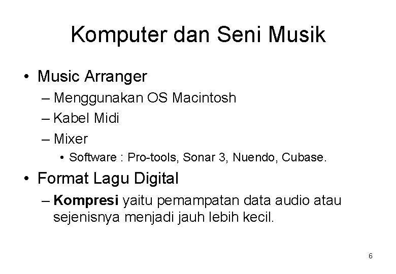 Komputer dan Seni Musik • Music Arranger – Menggunakan OS Macintosh – Kabel Midi