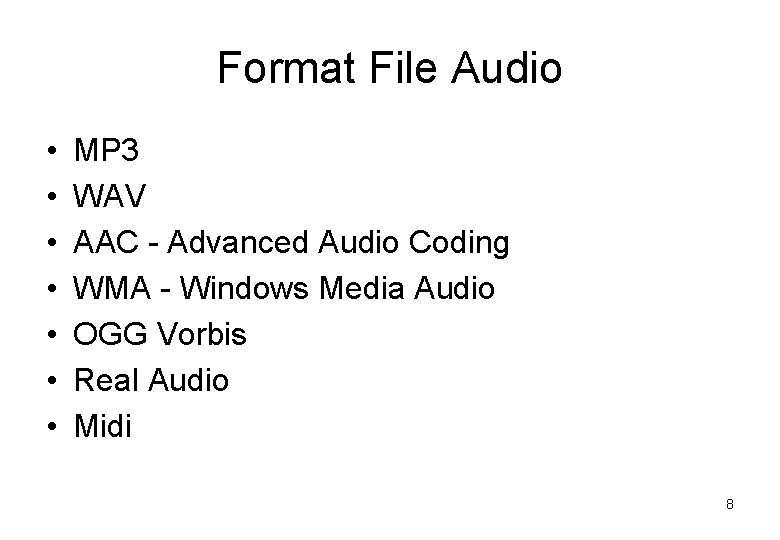 Format File Audio • • MP 3 WAV AAC - Advanced Audio Coding WMA