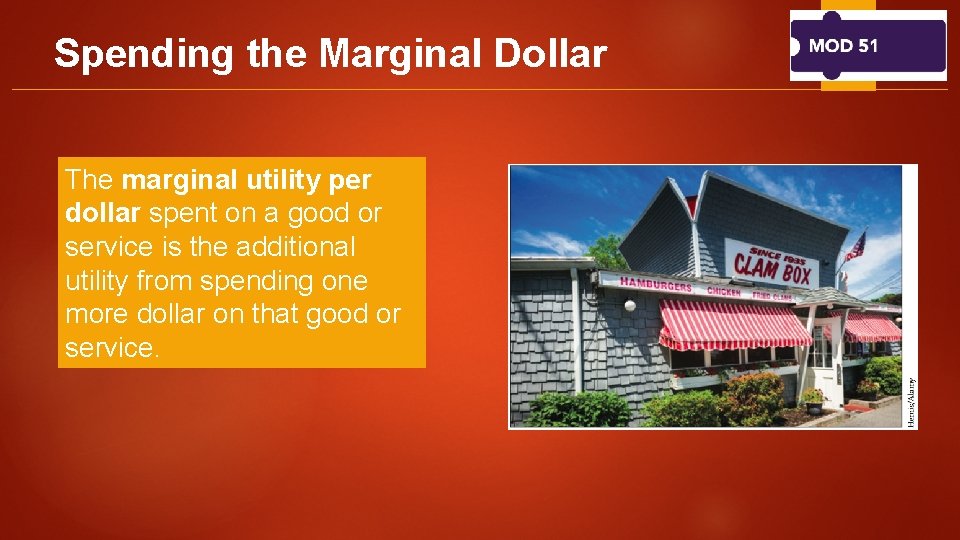 Spending the Marginal Dollar The marginal utility per dollar spent on a good or