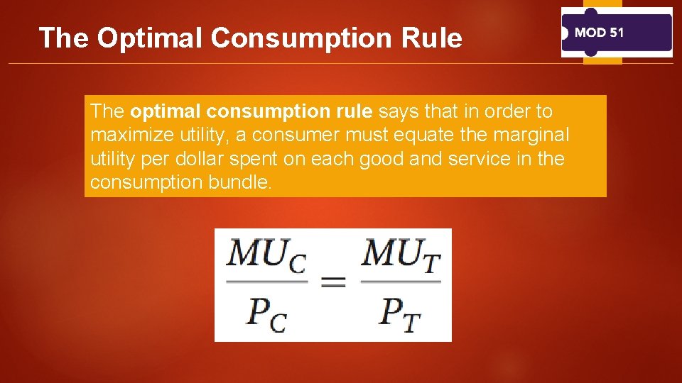 The Optimal Consumption Rule The optimal consumption rule says that in order to maximize