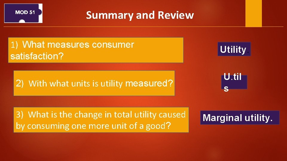 Summary and Review 1) What measures consumer satisfaction? 2) With what units is utility