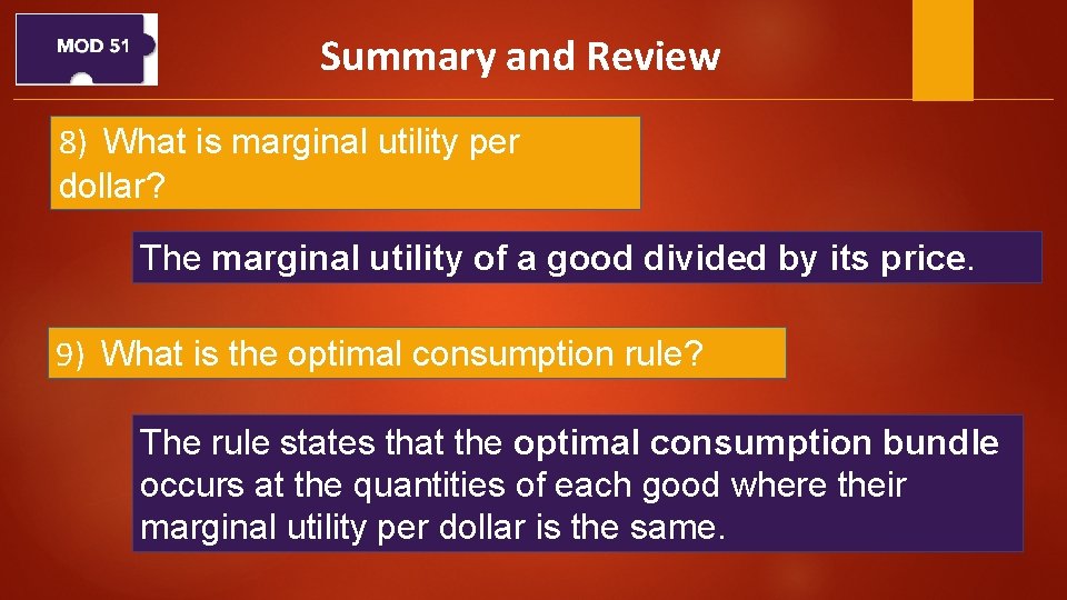 Summary and Review 8) What is marginal utility per dollar? The marginal utility of