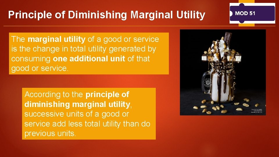 Principle of Diminishing Marginal Utility The marginal utility of a good or service is