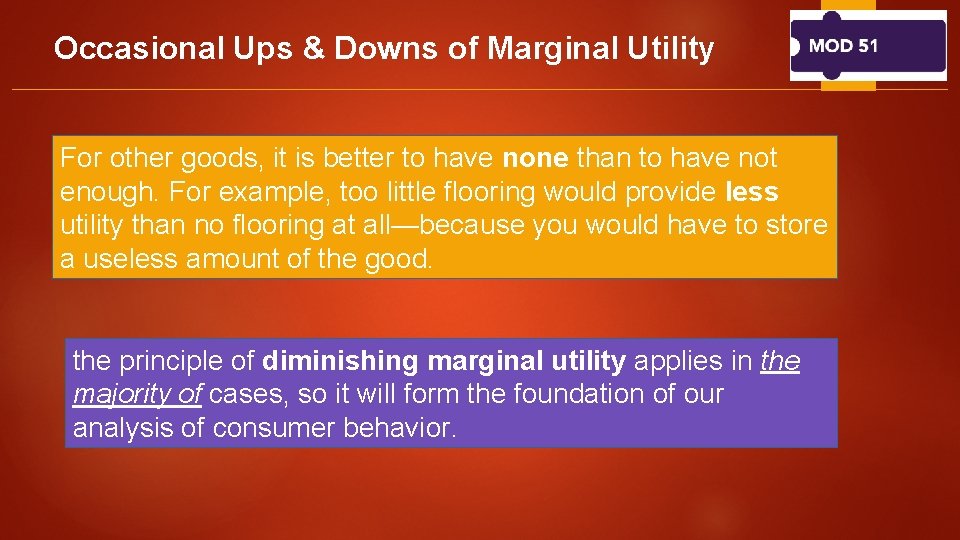 Occasional Ups & Downs of Marginal Utility For other goods, it is better to