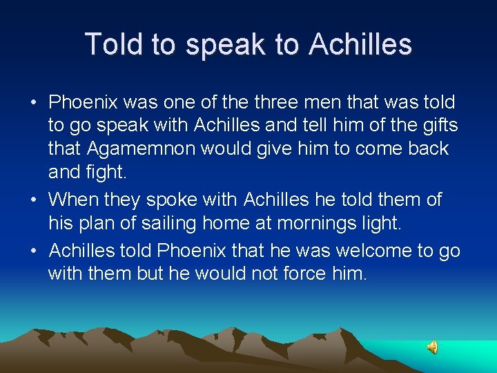 Told to speak to Achilles • Phoenix was one of the three men that